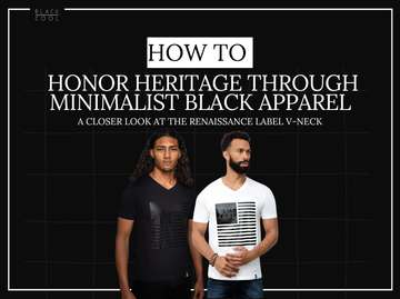 How to Honor Heritage Through Minimalist Black Apparel: A Closer Look at the Renaissance Label V-Neck