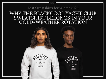 Best Sweatshirts for Winter 2025: Why the BlackCool Yacht Club Sweatshirt Belongs in Your Cold-Weather Rotation