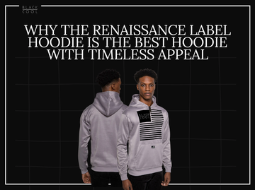 Why the Renaissance Label Hoodie is the Best Hoodie with Timeless Appeal