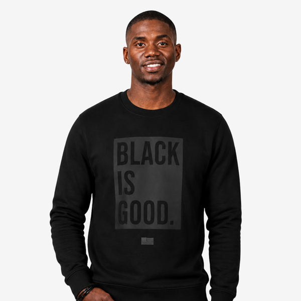 Black Is Good Sweatshirt